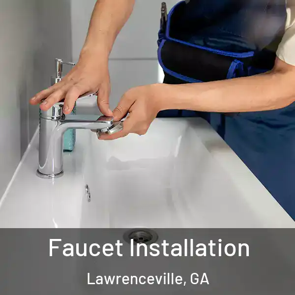  Faucet Installation Lawrenceville, GA