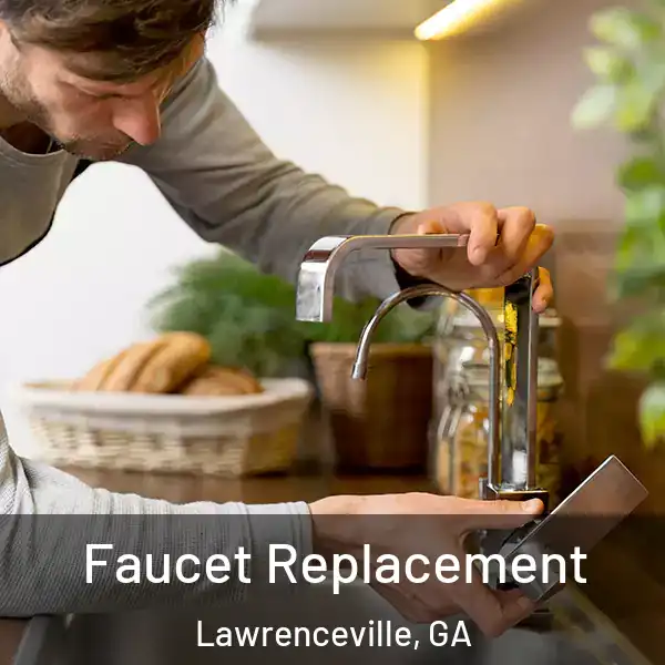  Faucet Replacement Lawrenceville, GA
