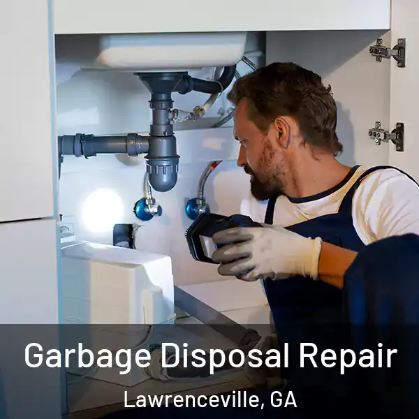 Garbage Disposal Repair Lawrenceville, GA