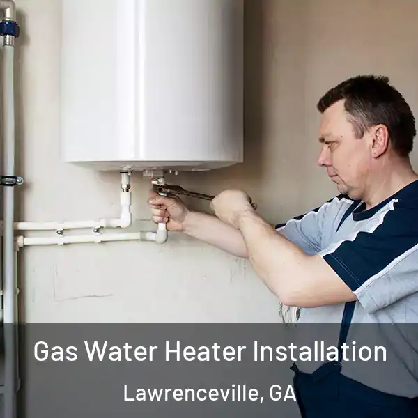  Gas Water Heater Installation Lawrenceville, GA