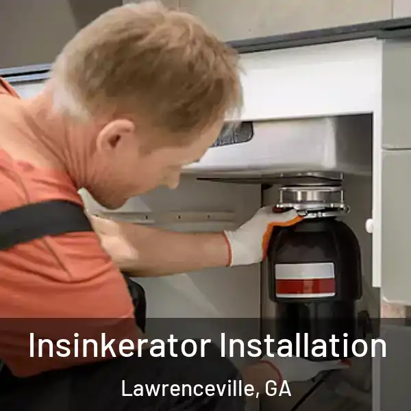  Insinkerator Installation Lawrenceville, GA