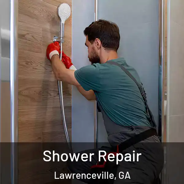  Shower Repair Lawrenceville, GA