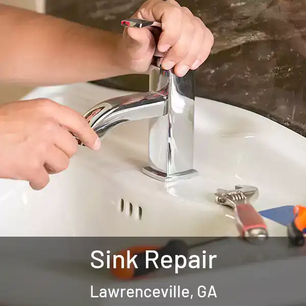  Sink Repair Lawrenceville, GA