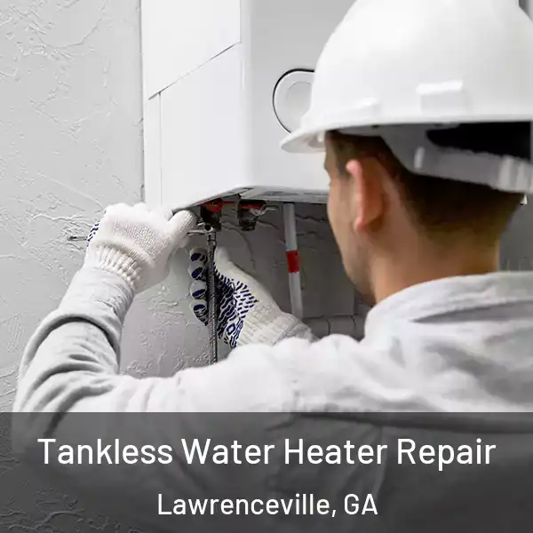  Tankless Water Heater Repair Lawrenceville, GA