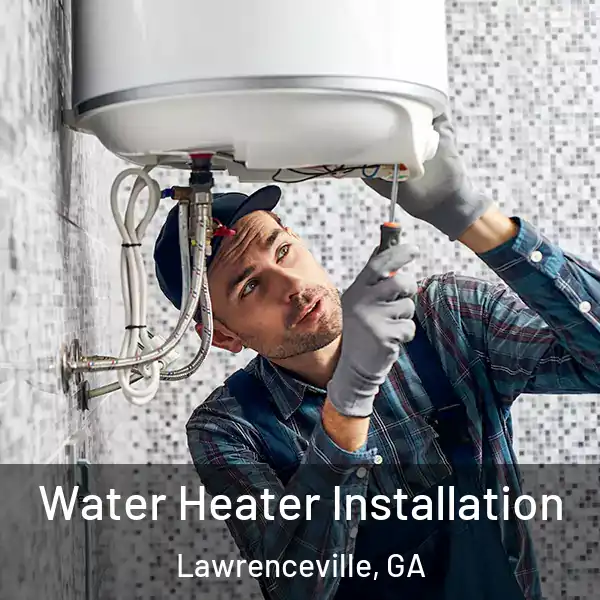  Water Heater Installation Lawrenceville, GA